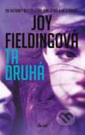 Kniha: Ta druhá (Joy Fielding). Ikar CZ, 2018 Kniha: Ta druhá (Joy Fielding). Ikar CZ, 2018