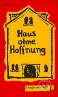 Kniha: Haus Ohne Hoffnung (Level 3) (Felix a Theo). Langenscheidt, 1993 Kniha: Haus Ohne Hoffnung (Level 3) (Felix a Theo). Langenscheidt, 1993