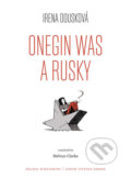Kniha: Onegin Was a Rusky (Irena Dousková). Pálava Publishing, 2018 Kniha: Onegin Was a Rusky (Irena Dousková). Pálava Publishing, 2018
