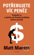 Kniha: Potřebujete víc peněz (Matt Manero). Pragma, 2018 Kniha: Potřebujete víc peněz (Matt Manero). Pragma, 2018