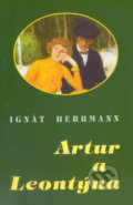 Kniha: Artur a Leontýna (Ignát Herrmann). Akcent, 1993 Kniha: Artur a Leontýna (Ignát Herrmann). Akcent, 1993