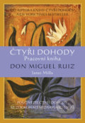 Kniha: Čtyři dohody (Don Miguel Ruiz a Janet Millsová). Pragma, 2018 Kniha: Čtyři dohody (Don Miguel Ruiz a Janet Millsová). Pragma, 2018