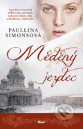 Kniha: Měděný jezdec (Paullina Simons). Ikar CZ, 2018 Kniha: Měděný jezdec (Paullina Simons). Ikar CZ, 2018