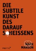 Kniha: Die subtile Kunst des Daraufscheißens (Mark Manson). Falter Verlag, 2017 Kniha: Die subtile Kunst des Daraufscheißens (Mark Manson). Falter Verlag, 2017