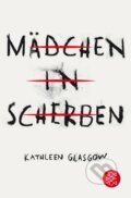 Kniha: Mädchen in Scherben (Kathleen Glasgow). Fischer Taschenbuch, 2018 Kniha: Mädchen in Scherben (Kathleen Glasgow). Fischer Taschenbuch, 2018