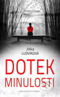 Kniha: Dotek minulosti (Jitka Ludvíková). Brána, 2018 Kniha: Dotek minulosti (Jitka Ludvíková). Brána, 2018
