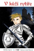 Kniha: V kůži rytíře (Lenka Němcová a Oldřiška Ciprová). Grada, 2019 Kniha: V kůži rytíře (Lenka Němcová a Oldřiška Ciprová). Grada, 2019
