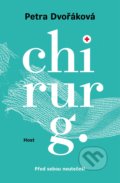 Kniha: Chirurg (Petra Dvořáková). Host, 2019 Kniha: Chirurg (Petra Dvořáková). Host, 2019