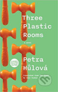 Kniha: Three Plastic Rooms (Petra Hulová). Jantar, 2018 Kniha: Three Plastic Rooms (Petra Hulová). Jantar, 2018