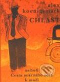 Kniha: Chlast neboli Cesta sekčního šéfa k moři (Alex Koenigsmark). Akropolis, 2008 Kniha: Chlast neboli Cesta sekčního šéfa k moři (Alex Koenigsmark). Akropolis, 2008