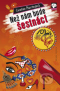 Kniha: Než nám bude šestnáct (Caroline Plaistedová). Mladá fronta, 2009 Kniha: Než nám bude šestnáct (Caroline Plaistedová). Mladá fronta, 2009