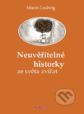 Kniha: Neuvěřitelné historky ze světa zvířat (Mario Ludwig). TeMi, 2009 Kniha: Neuvěřitelné historky ze světa zvířat (Mario Ludwig). TeMi, 2009