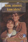 Film: Kam pánové, kam jdete (Karel Kachyňa) (DVD). Bonton Film, 1987 Film: Kam pánové, kam jdete (Karel Kachyňa) (DVD). Bonton Film, 1987