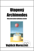 Kniha: Utopený Archimedes (Vojtěch Mornstein). Věra Nosková, 2003 Kniha: Utopený Archimedes (Vojtěch Mornstein). Věra Nosková, 2003