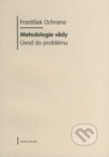 Kniha: Metodologie vědy (František Ochrana). Karolinum, 2009 Kniha: Metodologie vědy (František Ochrana). Karolinum, 2009
