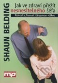 Jak ve zdraví přežít nesnesitelného šéfa - Shaun Belding, Management Press, 2009