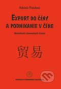 Kniha: Export do Číny a podnikanie v Číne (Gabriela Pleschová). Univerzita Komenského Bratislava, 2007 Kniha: Export do Číny a podnikanie v Číne (Gabriela Pleschová). Univerzita Komenského Bratislava, 2007