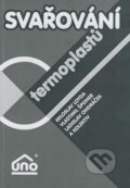 Kniha: Svařování termoplastů (Ladislav Ondráček, Miloslav Loyda, Vlastimil Šponer a kolektív). UNO, 2001 Kniha: Svařování termoplastů (Ladislav Ondráček, Miloslav Loyda, Vlastimil Šponer a kolektív). UNO, 2001