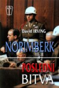 Kniha: Norimberk - Poslední bitva (David Irving). Naše vojsko CZ, 2009 Kniha: Norimberk - Poslední bitva (David Irving). Naše vojsko CZ, 2009