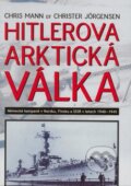 Kniha: Hitlerová arktická válka (Chris Mann a Christer Jörgensen). Deus, 2008 Kniha: Hitlerová arktická válka (Chris Mann a Christer Jörgensen). Deus, 2008