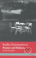 Kniha: Peníze od Hitlera (Radka Denemarková). Host, 2009 Kniha: Peníze od Hitlera (Radka Denemarková). Host, 2009