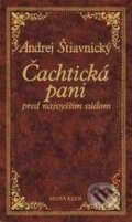 Kniha: Čachtická pani pred najvyšším súdom (Andrej Štiavnický), 2009 Kniha: Čachtická pani pred najvyšším súdom (Andrej Štiavnický), 2009