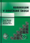 Kniha: Kurikulum v současné škole (Josef Maňák, Tomáš Janík a Vlastimil Švec). Paido, 2008 Kniha: Kurikulum v současné škole (Josef Maňák, Tomáš Janík a Vlastimil Švec). Paido, 2008