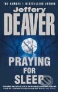 Kniha: Praying For Sleep (Jeffery Deaver). Hodder and Stoughton, 2001 Kniha: Praying For Sleep (Jeffery Deaver). Hodder and Stoughton, 2001