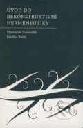 Kniha: Úvod do rekonstruktivní hermeneutiky (Stanislav Sousedík a Emilio Betti). Triton, 2008 Kniha: Úvod do rekonstruktivní hermeneutiky (Stanislav Sousedík a Emilio Betti). Triton, 2008