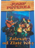 Kniha: Zálesák od Zlaté řeky (Josef Peterka). Riopress Kniha: Zálesák od Zlaté řeky (Josef Peterka). Riopress