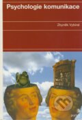 Kniha: Psychologie komunikace (Zbyněk Vybíral). Portál, 2009 Kniha: Psychologie komunikace (Zbyněk Vybíral). Portál, 2009