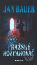 Kniha: Pražský rozparovač (Jan Bauer). Moba, 2009 Kniha: Pražský rozparovač (Jan Bauer). Moba, 2009