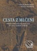 Kniha: Cesta z mlčení (Alžběta Dvořáková a Viktorie Bartoníčková). Portál, 2009 Kniha: Cesta z mlčení (Alžběta Dvořáková a Viktorie Bartoníčková). Portál, 2009