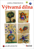 Kniha: Výtvarná dílna (Anna Šimonová). Portál, 2005 Kniha: Výtvarná dílna (Anna Šimonová). Portál, 2005