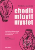 Kniha: Chodit, mluvit, myslet (Michaela Glöckler). Malvern, 2007 Kniha: Chodit, mluvit, myslet (Michaela Glöckler). Malvern, 2007