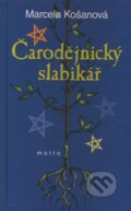 Kniha: Čarodějnický slabikář (Marcela Košanová). Motto, 2009 Kniha: Čarodějnický slabikář (Marcela Košanová). Motto, 2009