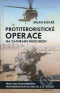 Kniha: Protiteroristické operace na záchranu rukojmích (Milan Kovář). Mladá fronta, 2009 Kniha: Protiteroristické operace na záchranu rukojmích (Milan Kovář). Mladá fronta, 2009