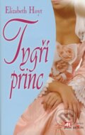 Kniha: Tygří princ (Elizabeth Hoyt). Alpress, 2009 Kniha: Tygří princ (Elizabeth Hoyt). Alpress, 2009