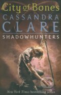 Kniha: The Mortal Instruments: City of Bones (Cassandra Clare), 2007 Kniha: The Mortal Instruments: City of Bones (Cassandra Clare), 2007