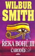 Kniha: Řeka bohů: Čaroděj (Wilbur Smith). Alpress, 2001 Kniha: Řeka bohů: Čaroděj (Wilbur Smith). Alpress, 2001