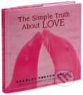 Kniha: The Simple Truth about Love (Bradley Trevor Greive). Andrews McMeel, 2005 Kniha: The Simple Truth about Love (Bradley Trevor Greive). Andrews McMeel, 2005