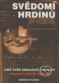Kniha: Svědomí hrdinů (Miroslav Kačor). Rybka Publishers, 2009 Kniha: Svědomí hrdinů (Miroslav Kačor). Rybka Publishers, 2009
