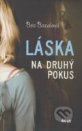 Kniha: Láska na druhý pokus (Bea Bazalová), 2009 Kniha: Láska na druhý pokus (Bea Bazalová), 2009