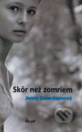 Kniha: Skôr než zomriem (Jenny Downhamová), 2009 Kniha: Skôr než zomriem (Jenny Downhamová), 2009