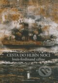 Kniha: Cesta do hlbín noci (Louis-Ferdinand Céline). Agora, 2009 Kniha: Cesta do hlbín noci (Louis-Ferdinand Céline). Agora, 2009