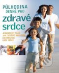 Kniha: Půlhodina denně pro zdravé srdce (Autorský kolektív). Knižní klub, 2009 Kniha: Půlhodina denně pro zdravé srdce (Autorský kolektív). Knižní klub, 2009