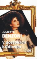 Kniha: V posteliach kráľovien (Juliette Benzoni), 2000 Kniha: V posteliach kráľovien (Juliette Benzoni), 2000