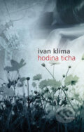 Kniha: Hodina ticha (Ivan Klíma). Academia, 2009 Kniha: Hodina ticha (Ivan Klíma). Academia, 2009