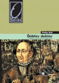 Kniha: Ďáblův doktor (Philip Ball). Academia, 2009 Kniha: Ďáblův doktor (Philip Ball). Academia, 2009