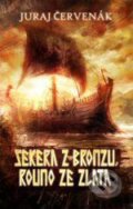 Kniha: Sekera z bronzu, rouno ze zlata (Juraj Červenák). Brokilon, 2009 Kniha: Sekera z bronzu, rouno ze zlata (Juraj Červenák). Brokilon, 2009